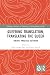Queering Translation, Translating the Queer: Theory, Practice, Activism (Routledge Advances in Translation and Interpreting Studies Book 28)