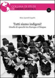 Tutti siamo indigeni! Giochi di specchi tra Europa e Chiapas (Paperback)