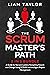 The Scrum Master’s Path: 2 in 1 Bundle. A Guide for Servant Leaders Navigating Growth and Change Using SCRUM and the Agile Project Management