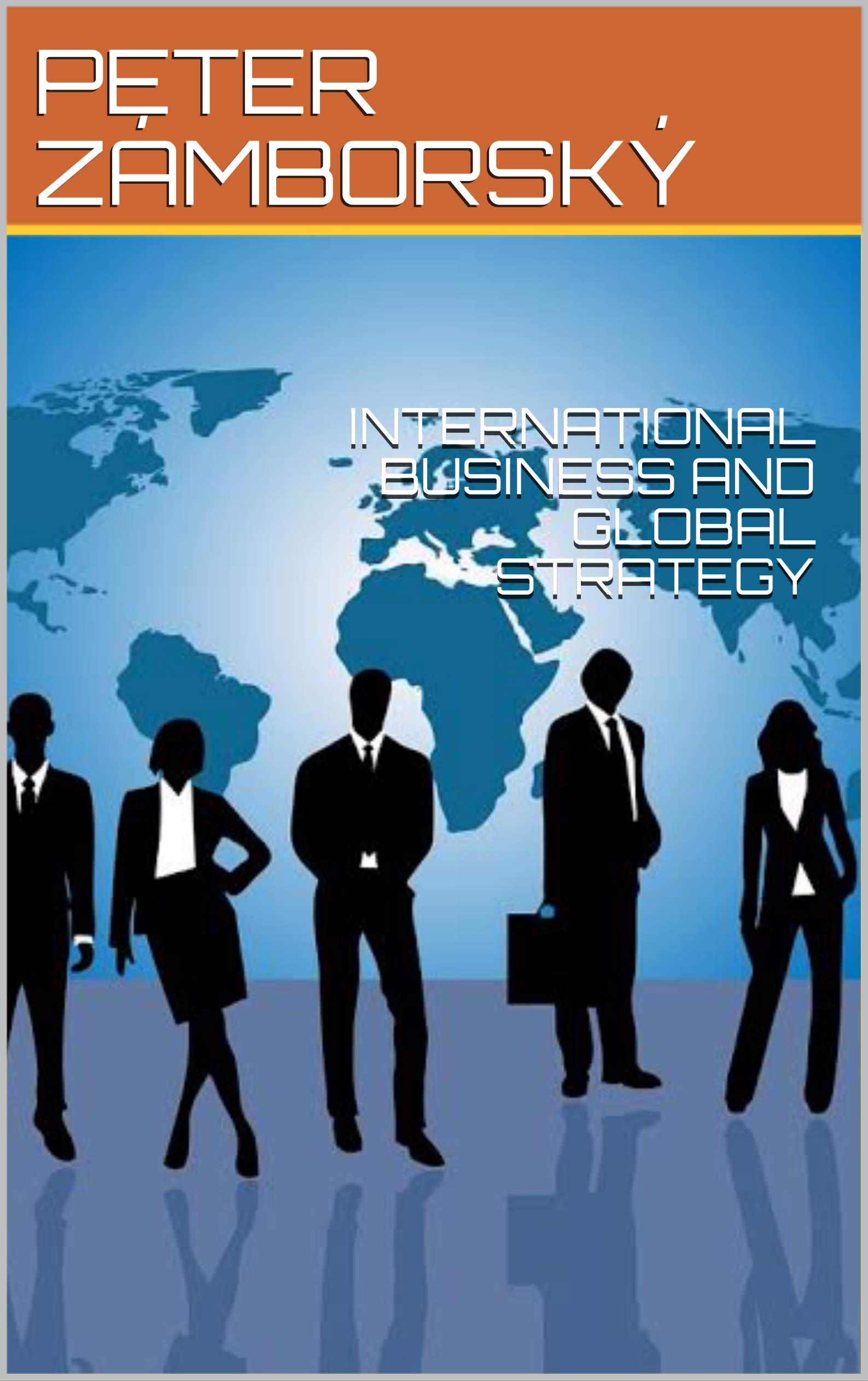 INTERNATIONAL BUSINESS AND GLOBAL STRATEGY (Kindle Edition)