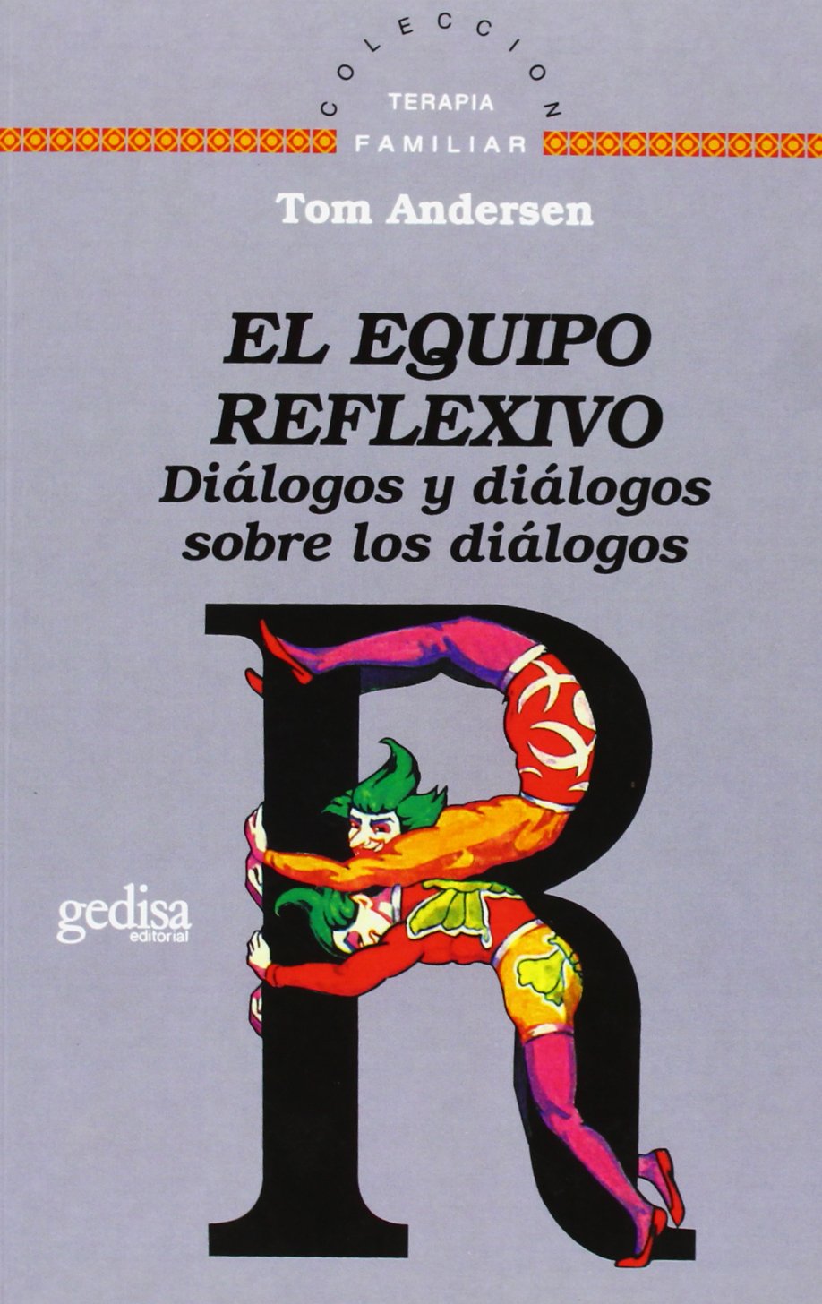 El equipo reflexivo: Diálogos y diálogos sobre los diálogos (Terapia Familiar) (Spanish Edition)