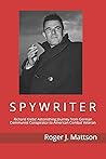 SPYWRITER: Richard Krebs’ Astonishing Journey from German Communist Conspirator to American Combat Veteran