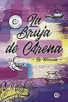 La bruja de arena. La historia by Ana E. Sáenz