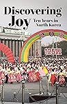 Book cover for Discovering Joy: Ten Years in North Korea