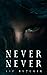 Never, Never