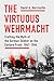 The Virtuous Wehrmacht: Crafting the Myth of the German Soldier on the Eastern Front, 1941-1944