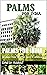 PALMS FOR INDIA: All about Palm Trees for Home & Landscape. (Green Guru Knowledge Series)