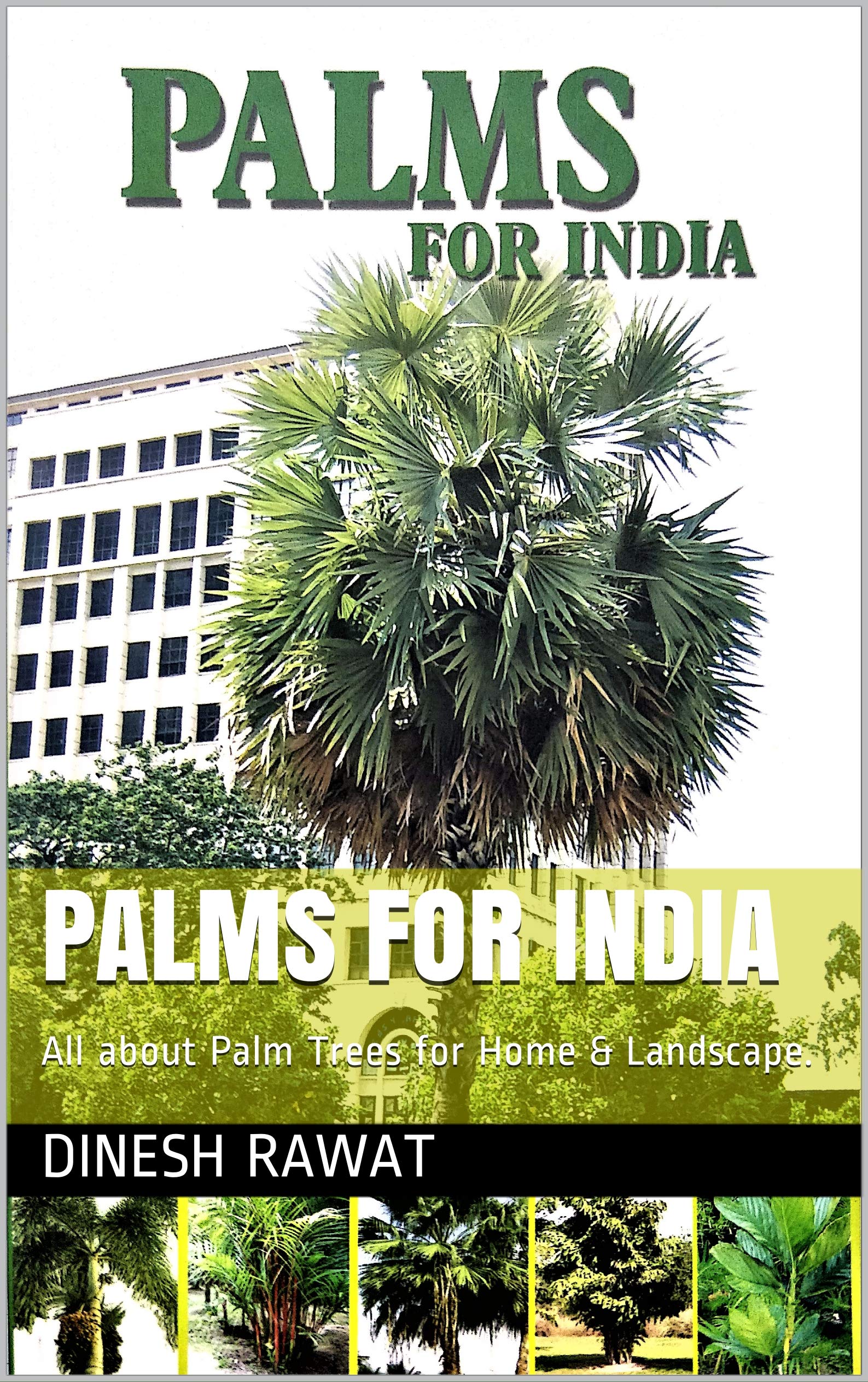 PALMS FOR INDIA: All about Palm Trees for Home & Landscape. (Green Guru Knowledge Series)