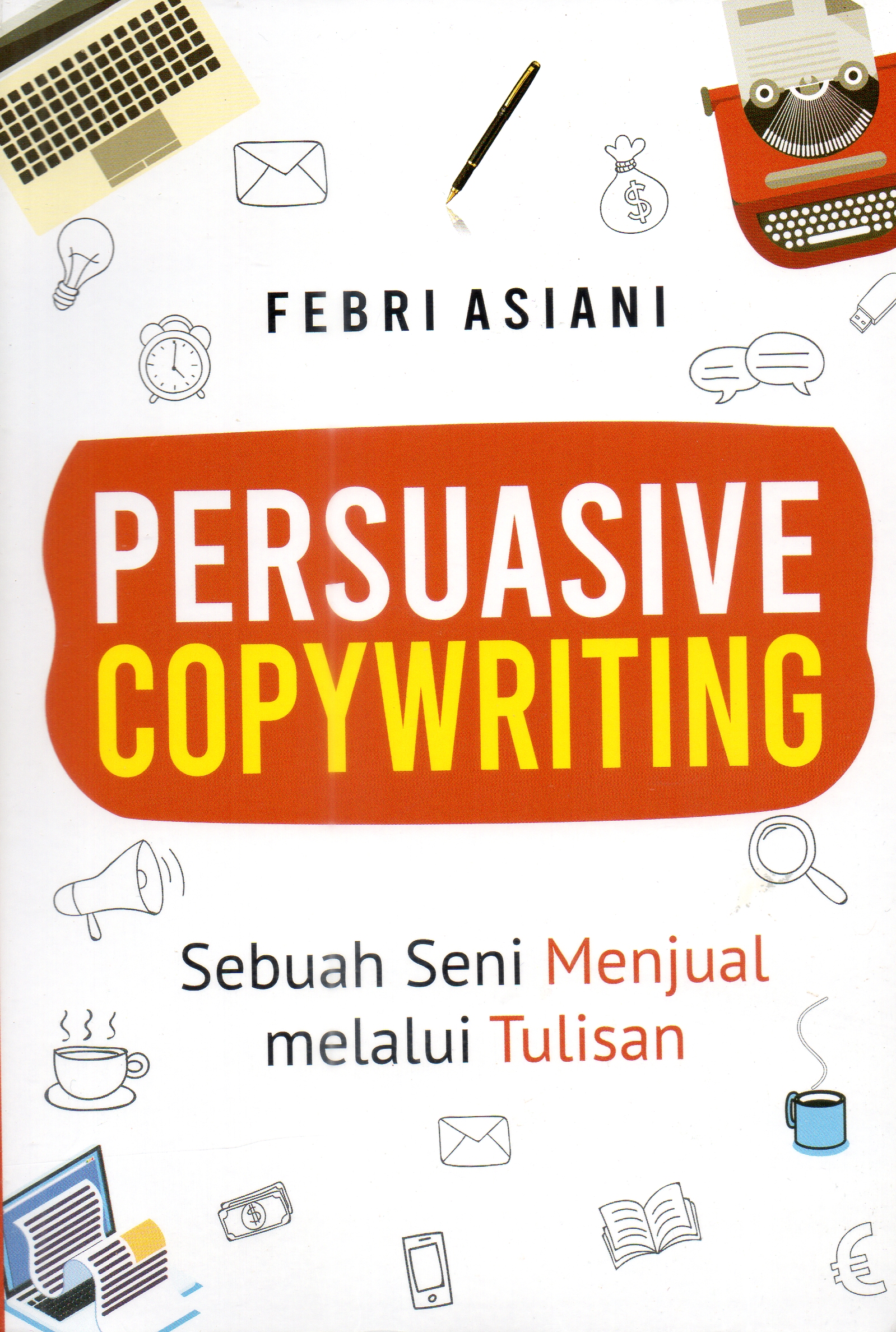 PERSUASIVE COPYWRITING (SEBUAH SENI MENJUAL MELALUI TULISAN)