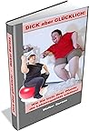Dick aber glücklich!: Wie Sie trotz Ihrer Pfunde die Lebensqualität erhöhen! (German Edition)