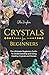 Crystals for Beginners by Ella Hughes