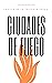 Ciudades de fuego (Fuego, #3)