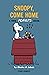 Snoopy, Come Home by Charles M. Schulz Snoopy, Come Home by Charles M. Schulz
