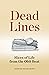 Dead Lines: Slices of Life from the Obit Beat