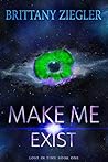Make Me Exist