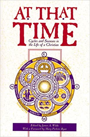 At That Time: Cycles and Seasons in the Life of a Christian
