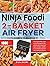 Ninja Foodi 2-Basket Air Fryer Cookbook for Beginners: 1000-Days Easy & Delicious Recipes for Beginners and Advanced Users. Easier, Healthier, & Crispier Food for Your Family & Friends