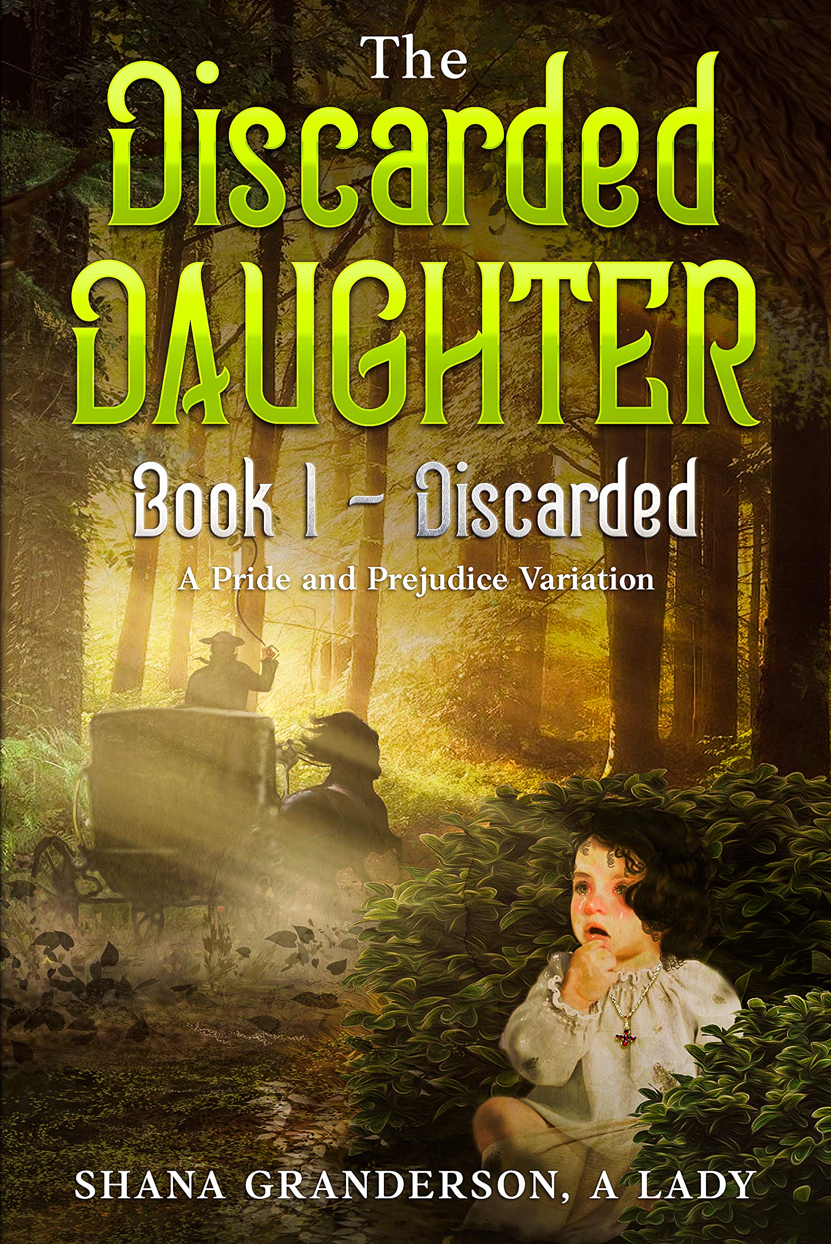 The Discarded Daughter Book 1 - Discarded: A Pride & Prejudice Variation (Kindle Edition)