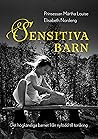 Sensitiva barn - Det högkänsliga barnet från nyfödd till tonå... by Prinsesse Märtha Louise