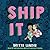 Ship It