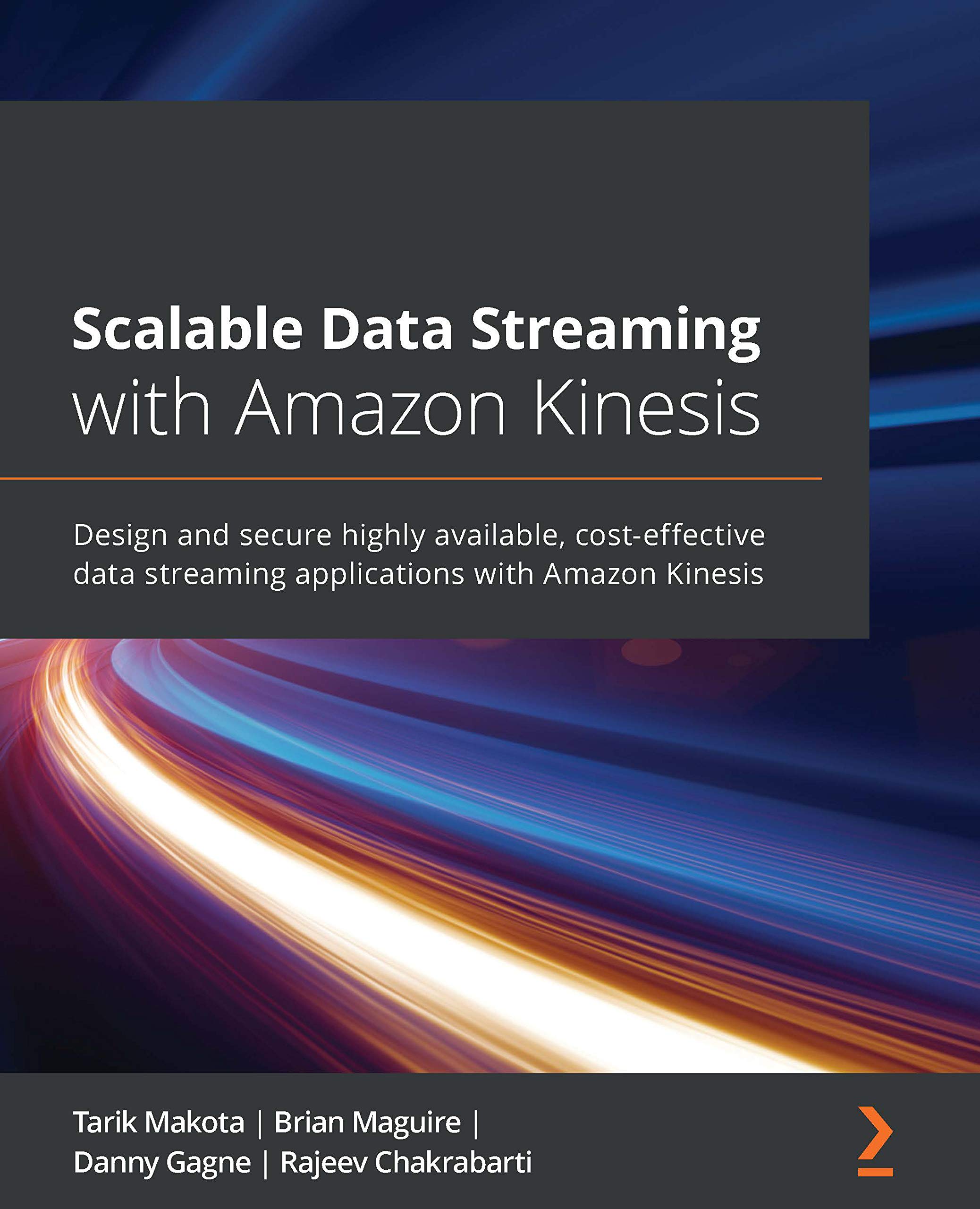 Scalable Data Streaming with Amazon Kinesis: Design and secure highly available, cost-effective data streaming applications with Amazon Kinesis (Kindle Edition)