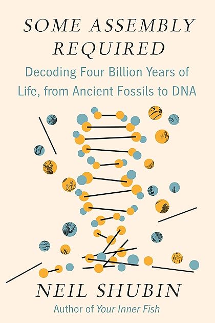 Some Assembly Required: Decoding Four Billion Years of Life, from Ancient Fossils to DNA