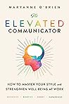 The Elevated Communicator by Maryanne O'Brien