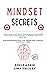 MINDSET SECRETS: Learn how to influence people, master the hidden rules for avoid toxic relationships and stay healthy. Find genuine happiness and understand yourself in difficult times