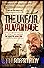 The Unfair Advantage by John Eddy