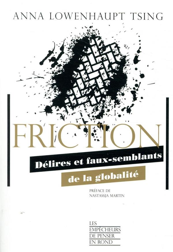 Friction ; délires et faux-semblants de la globalité