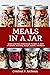 Meals in a Jar: Quick and E...