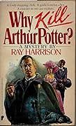 Why Kill Arthur Potter?