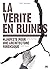 La vérité en ruines: Manifeste pour une architecture forensique (French Edition)