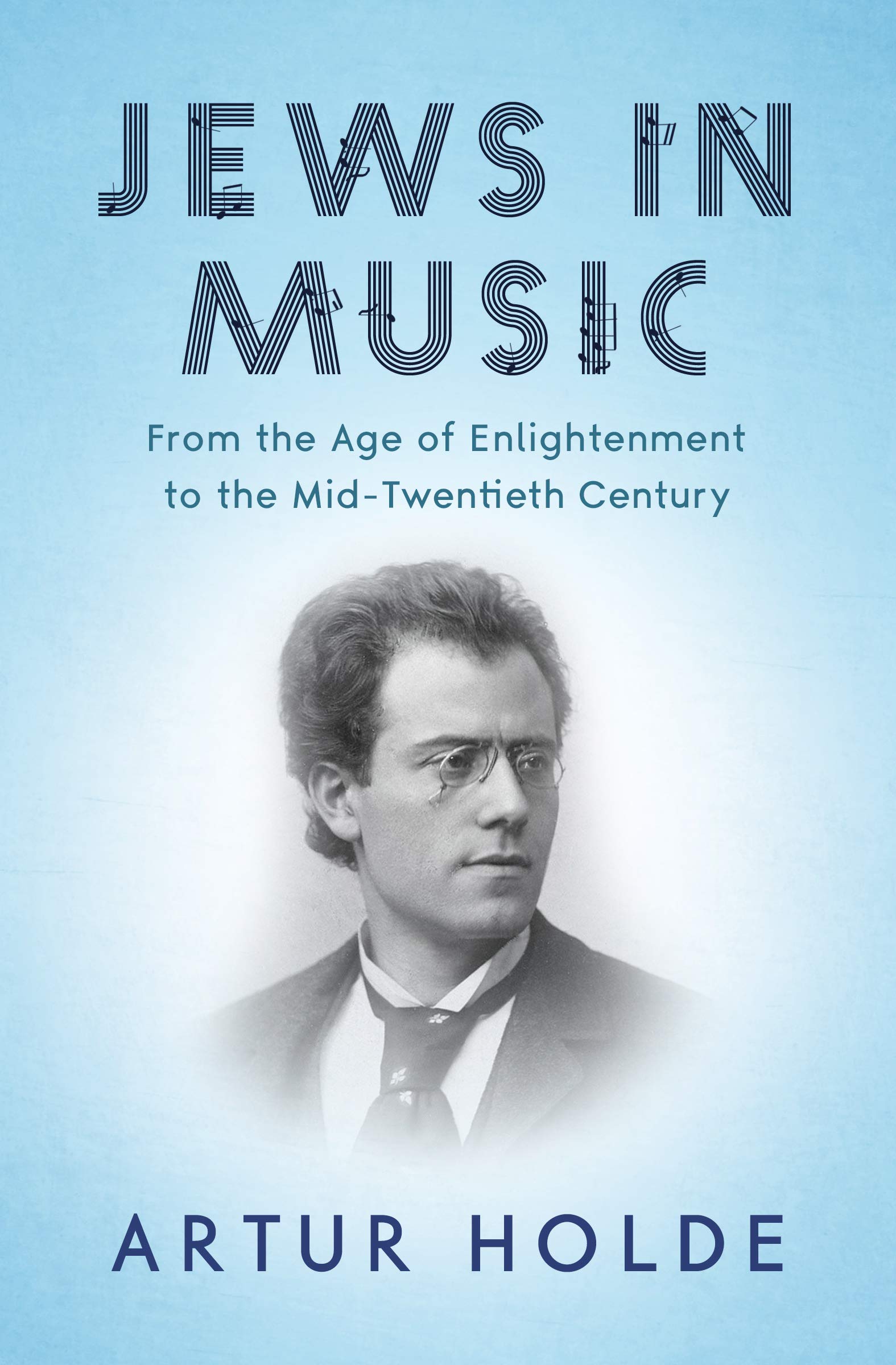 Jews in Music: From the Age of Enlightenment to the Mid-Twentieth Century (Kindle Edition)
