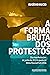A forma bruta dos protestos: Das manifestações de junho de 2013 à queda de Dilma Rousseff em 2016 (Portuguese Edition)