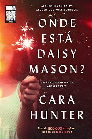 Onde está Daisy Mason?: Alguém levou Daisy. Alguém que você conhece. (Um caso do detetive Adam Fawley #1) (Portuguese Edition)