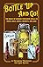 Bottle Up and Go! The Magic of Hoodoo Container Spells in Boxes, Jars, Bags, Bowls, and Buckets