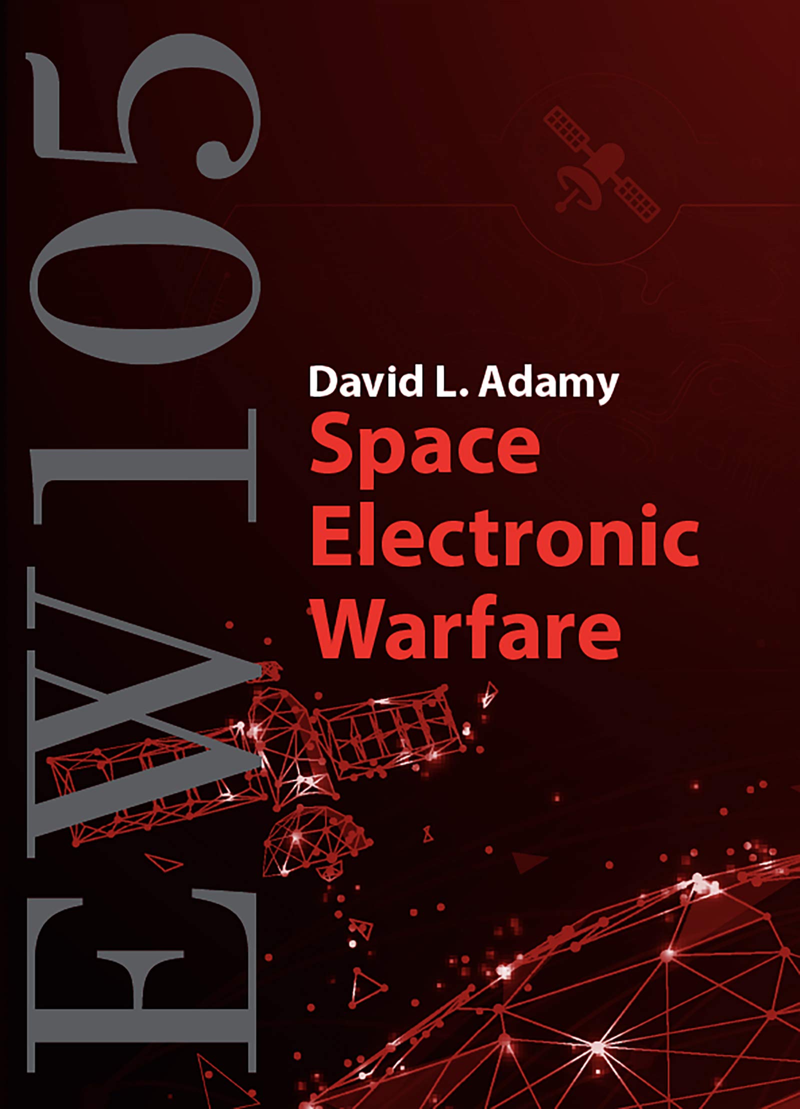 EW 105: Space Electronic Warfare (Artech House Electronic Warfare Library)