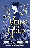 Veins of Gold by Charlie N. Holmberg