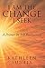 I Am the Change I Seek: A P...