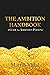 The Ambition Handbook: A Guide for Ambitious Persons