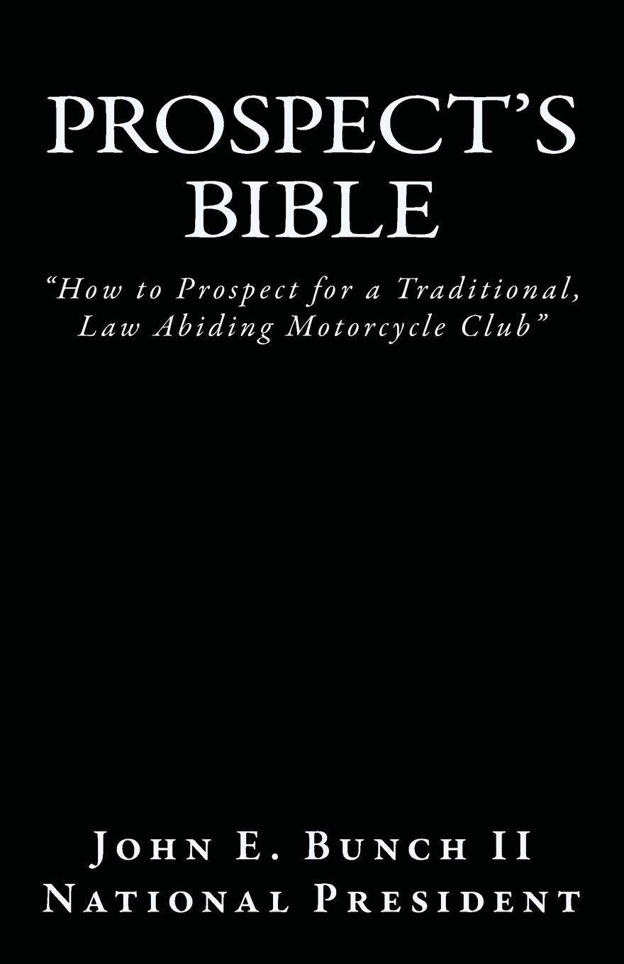 Prospect's Bible: "How to Prospect for a Traditional, Law Abiding Motorcycle Club (Motorcycle Clubs Bible - How to Run Your MC)