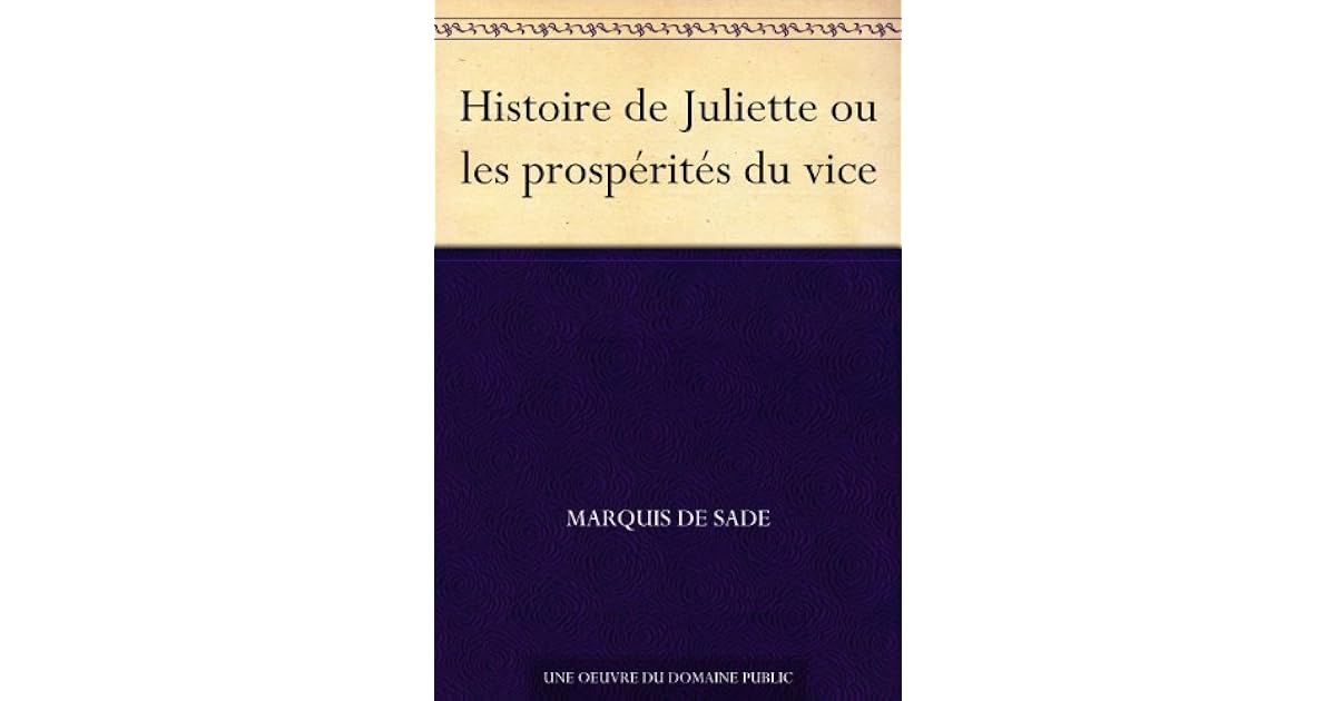 Histoire De Juliette Ou Les Prospérités Du Vice