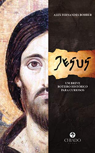 Jesus: Um Breve Roteiro Histórico para Curiosos