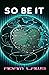 So Be It