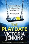 The Playdate by Victoria Jenkins