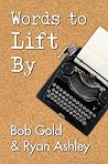 Words to Lift By by Bob Gold