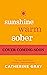 Sunshine Warm Sober: The unexpected joy of being sober – forever
