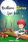 Bedtime Stories for Kids: 50+ Fantastic Short Stories for Kids, Children and Toddlers with Valuable Lessons.