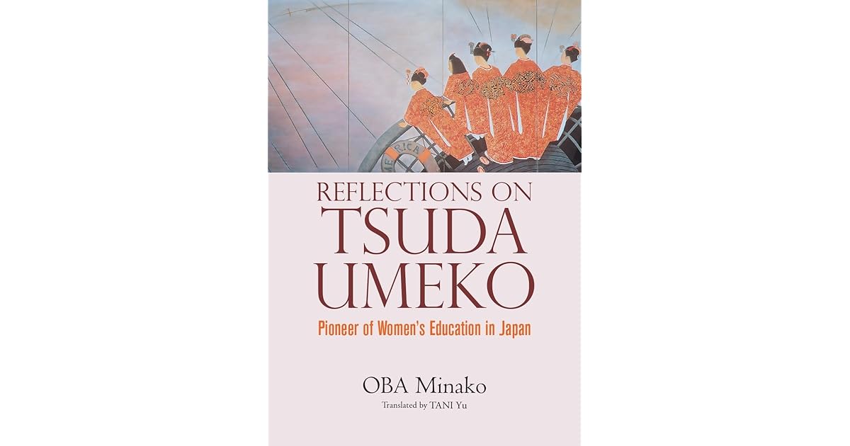 Reflections On Tsuda Umeko Pioneer Of Women S Education In Japan By Minako Oba